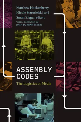 Montage-Codes: Die Logistik der Medien - Assembly Codes: The Logistics of Media