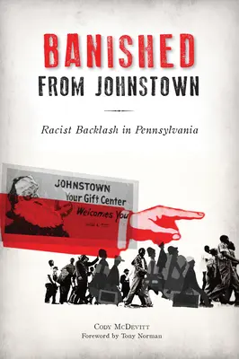 Verbannt aus Johnstown: Rassistische Gegenreaktion in Pennsylvania - Banished from Johnstown: Racist Backlash in Pennsylvania