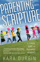 Elternschaft mit der Heiligen Schrift: Ein thematischer Leitfaden für lehrreiche Momente - Parenting with Scripture: A Topical Guide for Teachable Moments