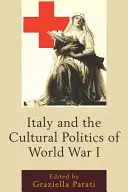 Italien und die Kulturpolitik des Ersten Weltkriegs - Italy and the Cultural Politics of World War I