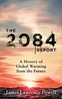 2084 Report - Eine Geschichte der globalen Erwärmung aus der Zukunft - 2084 Report - A History of Global Warming from the Future