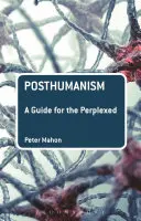 Posthumanismus: Ein Leitfaden für die Verwirrten - Posthumanism: A Guide for the Perplexed
