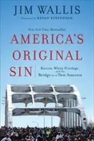 Amerikas Erbsünde: Rassismus, weiße Privilegien und die Brücke zu einem neuen Amerika - America's Original Sin: Racism, White Privilege, and the Bridge to a New America