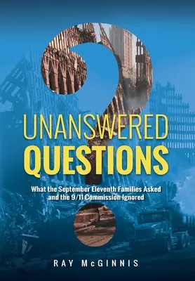 Unbeantwortete Fragen: Was die Angehörigen des 11. Septembers fragten und die 9/11-Kommission ignorierte - Unanswered Questions: What the September Eleventh Families Asked and the 9/11 Commission Ignored