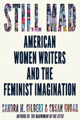 Immer noch verrückt: Amerikanische Schriftstellerinnen und die feministische Vorstellungskraft - Still Mad: American Women Writers and the Feminist Imagination