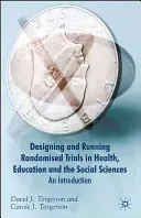 Design von randomisierten Studien in den Bereichen Gesundheit, Bildung und Sozialwissenschaften: Eine Einführung - Designing Randomised Trials in Health, Education and the Social Sciences: An Introduction