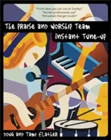 Das Lobpreis- und Anbetungsteam: Instant Tune-Up - The Praise and Worship Team Instant Tune-Up