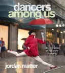 Tänzer unter uns: Eine Feier der Freude im Alltäglichen - Dancers Among Us: A Celebration of Joy in the Everyday