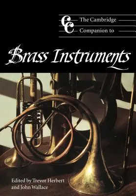 The Cambridge Companion to Brass Instruments - Der Cambridge-Leitfaden für Blechblasinstrumente - The Cambridge Companion to Brass Instruments