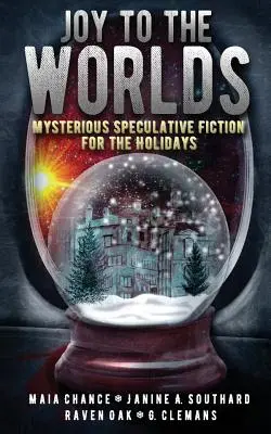 Freude für die Welten: Mysteriöse spekulative Belletristik für die Feiertage - Joy to the Worlds: Mysterious Speculative Fiction for the Holidays