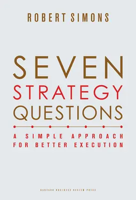 Sieben Fragen zur Strategie: Ein einfacher Ansatz für eine bessere Umsetzung - Seven Strategy Questions: A Simple Approach for Better Execution