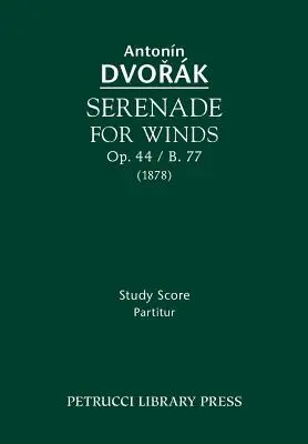 Serenade für Bläser, Op.44 / B.77: Studienpartitur - Serenade for Winds, Op.44 / B.77: Study score