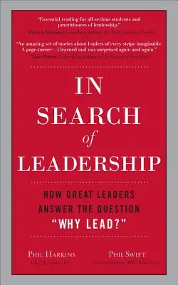 Auf der Suche nach Leadership: Wie große Führungspersönlichkeiten die Frage beantworten: Warum führen? - In Search of Leadership: How Great Leaders Answer the Question Why Lead?