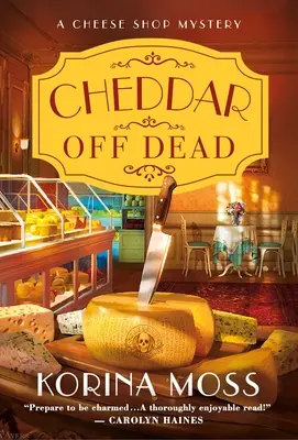 Cheddar Off Dead: Ein Käseladen-Mysterium - Cheddar Off Dead: A Cheese Shop Mystery