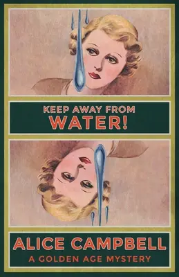 Halte dich vom Wasser fern! Ein Mysterium aus dem Goldenen Zeitalter - Keep Away From Water!: A Golden Age Mystery
