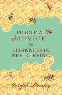 Praktische Ratschläge für Anfänger in der Bienenzucht - Practical Advice to Beginners in Bee-Keeping