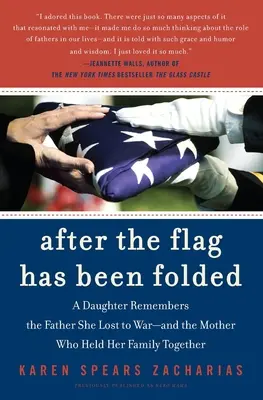 Nachdem die Flagge gefaltet wurde: Eine Tochter erinnert sich an den Vater, den sie im Krieg verloren hat - und an die Mutter, die ihre Familie zusammenhielt - After the Flag Has Been Folded: A Daughter Remembers the Father She Lost to War--And the Mother Who Held Her Family Together