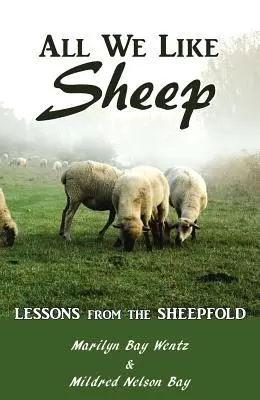 Wir alle sind wie Schafe: Lektionen aus dem Schafstall - All We Like Sheep: Lessons from the Sheepfold