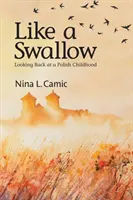 Wie eine Schwalbe: Ein Blick zurück auf eine polnische Kindheit - Like a Swallow: Looking Back at a Polish Childhood
