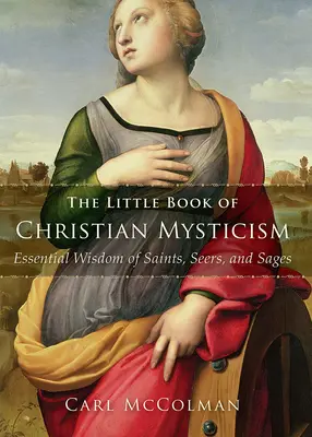 Das kleine Buch der christlichen Mystik: Wesentliche Weisheit von Heiligen, Sehern und Weisen - The Little Book of Christian Mysticism: Essential Wisdom of Saints, Seers, and Sages