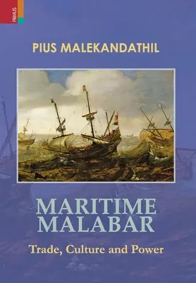 Das maritime Malabar: Handel, Kultur und Macht - Maritime Malabar: Trade, Culture and Power