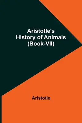 Aristoteles' Geschichte der Tiere (Buch-VII) - Aristotle's History of Animals (Book-VII)