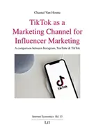 TIKTOK ALS MARKETINGKANAL FÜR INFLUENCER - TIKTOK AS A MARKETING CHANNEL FOR INFLUE