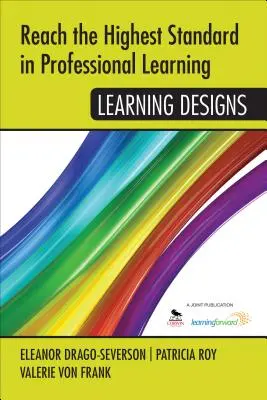 Den höchsten Standard im professionellen Lernen erreichen: Lerndesigns - Reach the Highest Standard in Professional Learning: Learning Designs