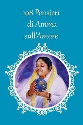 108 Gedichte von Amma über die Liebe - 108 Pensieri di Amma sull'Amore