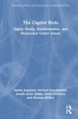 Die Unruhen im Kapitol: Digitale Medien, Desinformation und die Demokratie unter Beschuss - The Capitol Riots: Digital Media, Disinformation, and Democracy Under Attack