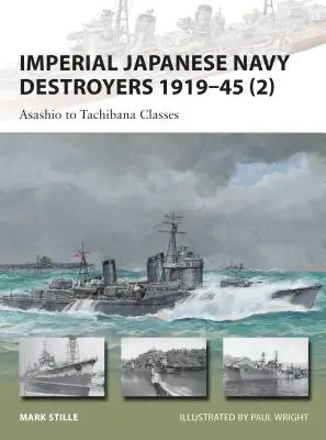 Zerstörer der Kaiserlich Japanischen Marine 1919-45 (2): Asashio- bis Tachibana-Klassen - Imperial Japanese Navy Destroyers 1919-45 (2): Asashio to Tachibana Classes