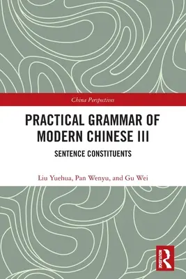 Praktische Grammatik des modernen Chinesisch III: Satzbestandteile - Practical Grammar of Modern Chinese III: Sentence Constituents