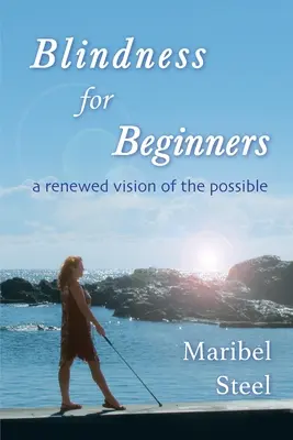 Blindheit für Anfänger: Eine neue Vision des Möglichen - Blindness for Beginners: A renewed vision of the possible