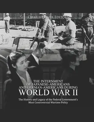 Die Internierung von Japanern und Deutsch-Amerikanern während des Zweiten Weltkriegs: Die Geschichte und das Erbe der umstrittensten Maßnahme der Bundesregierung - The Internment of Japanese-Americans and German-Americans during World War II: The History and Legacy of the Federal Government's Most Controversial W