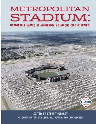 Das Metropolitan-Stadion: Unvergessliche Spiele in Minnesotas Diamond on the Prairie - Metropolitan Stadium: Memorable Games at Minnesota's Diamond on the Prairie