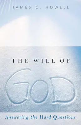 Der Wille Gottes: Antworten auf die schwierigen Fragen - The Will of God: Answering the Hard Questions