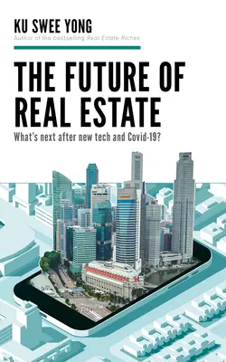 Die Zukunft der Immobilienbranche: Was kommt nach New Tech und Covid-19? - The Future of Real Estate: What's Next After New Tech and Covid-19?