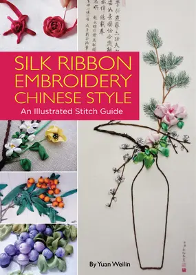 Seidenband-Stickerei im chinesischen Stil - Eine illustrierte Stichanleitung - Silk Ribbon Embroidery Chinese Style - An Illustrated Stitch Guide