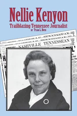 Nellie Kenyon: Wegweisende Journalistin aus Tennessee - Nellie Kenyon: Trailblazing Tennessee Journalist