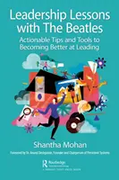 Führungslektionen mit den Beatles: Praktische Tipps und Werkzeuge für bessere Führungsqualitäten - Leadership Lessons with the Beatles: Actionable Tips and Tools for Becoming Better at Leading