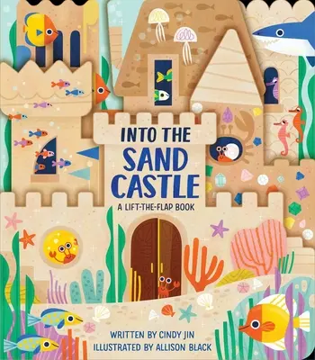 In die Sandburg: Ein Hebe-Klapp-Buch - Into the Sand Castle: A Lift-The-Flap Book