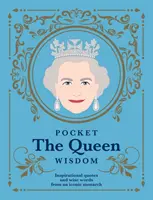 Pocket The Queen Wisdom - Inspirierende Zitate und weise Worte einer ikonischen Monarchin - Pocket The Queen Wisdom - Inspirational Quotes and Wise Words From an Iconic Monarch