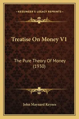 Abhandlung über Geld V1: Die reine Theorie des Geldes (1930) - Treatise On Money V1: The Pure Theory Of Money (1930)