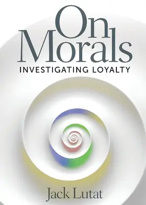 Über Moral: Untersuchung der Loyalität - On Morals: Investigating Loyalty