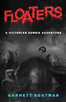 Schwimmer: Ein viktorianisches Zombie-Abenteuer - Floaters: A Victorian Zombie Adventure