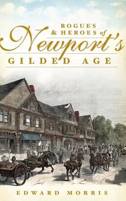 Schurken und Helden des goldenen Zeitalters in Newport - Rogues & Heroes of Newport's Gilded Age