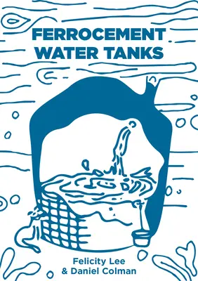 Ferrozement-Wassertanks: Ein umfassender Leitfaden für die häusliche Wasseraufbereitung - Ferrocement Water Tanks: A Comprehensive Guide to Domestic Water Harvesting