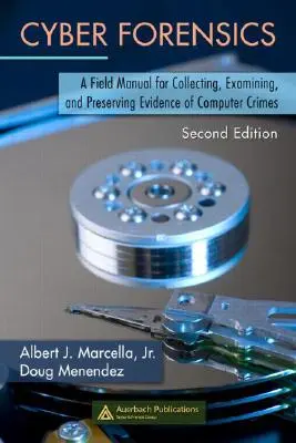 Cyber-Forensik: Ein Praxishandbuch für das Sammeln, Untersuchen und Bewahren von Beweisen für Computerverbrechen, zweite Auflage - Cyber Forensics: A Field Manual for Collecting, Examining, and Preserving Evidence of Computer Crimes, Second Edition
