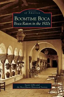 Boomzeit Boca: Boca Raton in den 1920er Jahren - Boomtime Boca: Boca Raton in the 1920s