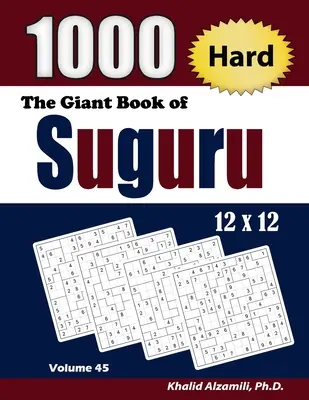 Das Riesenbuch von Suguru: 1000 schwere Zahlenblöcke (12x12) Rätsel - The Giant Book of Suguru: 1000 Hard Number Blocks (12x12) Puzzles